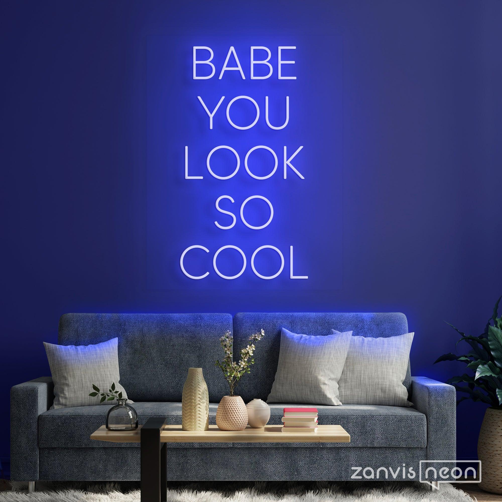 Babe You Look So Cool Neon Sign
